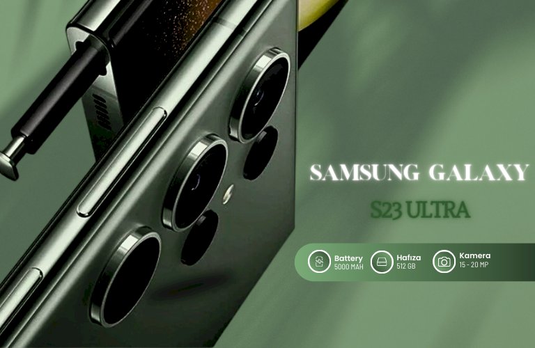 Samsung Galaxy S23 Ultra: Mobil Teknolojinin Zirvesi