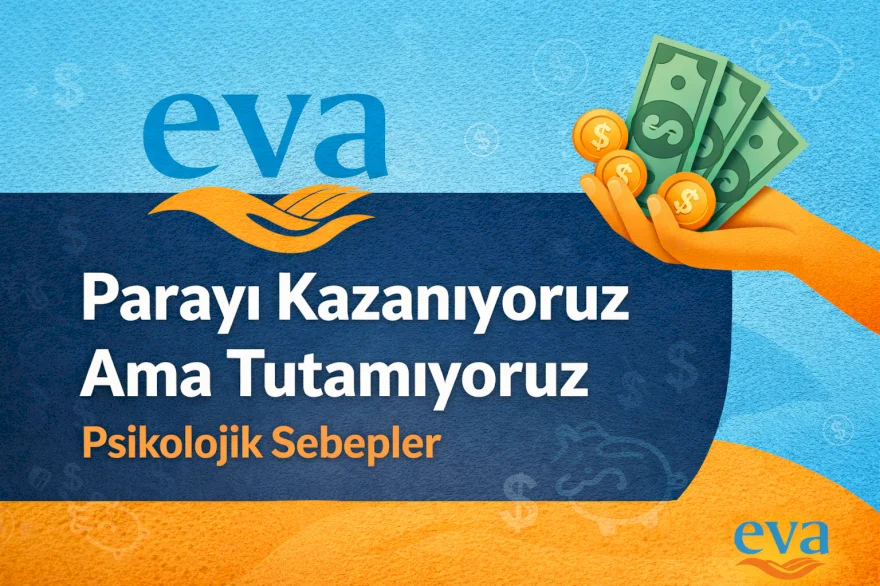 Parayı Kazanıyoruz Ama Tutamıyoruz: Psikolojik Sebepler 